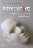 Psychopaci. Autor: Pastwa-Wojciechowska Beata. Dadada.pl Okładka książki Psychopaci