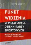 Punkt widzenia w metaforyce dziennikarzy sportowych. Autor: Siekiera Rafał. Dadada.pl Okładka książki Punkt widzenia w metaforyce dziennikarzy sportowych