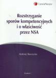 Rozstrzyganie sporów kompetencyjnych i o właściwość przez NSA. Autor: Skoczylas Andrzej. Dadada.pl Okładka książki Rozstrzyganie sporów kompetencyjnych i o właściwość przez NSA