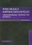Rynek obligacji korporacyjnych w Polsce. Autor: Pawłowski Maciej. Dadada.pl Okładka książki Rynek obligacji korporacyjnych w Polsce