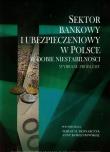 Sektor bankowy i ubezpieczeniowy w Polsce w dobie niestabilności. Autor: Korzeniowska Anna, Teresa Hanna Bednarczyk (red.). Dadada.pl Okładka książki Sektor bankowy i ubezpieczeniowy w Polsce w dobie niestabilności
