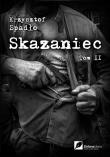 Skazaniec Tom II. Autor: Krzysztof Spadło. Dadada.pl Okładka książki Skazaniec Tom II