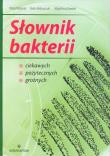 Słownik bakterii ciekawych pożytecznych groźnych. Autor: Mizerski Witold, Bednarczuk Beata, Kawalec Magdalena. Dadada.pl Okładka książki Słownik bakterii ciekawych pożytecznych groźnych