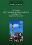 Słownik historyczno-etymologiczny turcyzmów w języku polskim. Autor: Stachowski Stanisław. Dadada.pl Okładka książki Słownik historyczno-etymologiczny turcyzmów w języku polskim