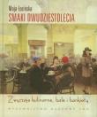 Smaki dwudziestolecia. Autor: Łozińska Maja. Dadada.pl Okładka książki Smaki dwudziestolecia