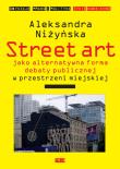Street Art jako alternatywna forma debaty publicznej w przestrzeni miejskiej. Autor: Niżyńska Aleksandra. Dadada.pl Okładka książki Street Art jako alternatywna forma debaty publicznej w przestrzeni miejskiej