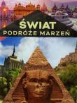 Świat. Podróże marzeń. Autor: Aleksander Kaźmierski  (red. merytoryczny), Jończyk Ryszard. Dadada.pl Okładka książki Świat. Podróże marzeń