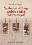 System rodzinny wobec zmian rozwojowych. Autor: Kuryś Karolina. Dadada.pl Okładka książki System rodzinny wobec zmian rozwojowych