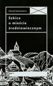 Szkice o mieście średniowiecznym. Autor: Samsonowicz Henryk. Dadada.pl Okładka książki Szkice o mieście średniowiecznym