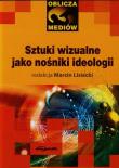 Sztuki wizualne jako nośnik ideologii. Wydawca: Adam Marszałek. Dadada.pl Opakowanie Sztuki wizualne jako nośnik ideologii