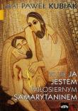 To nie ja jestem miłosiernym samarytaninem. Autor: Paweł Kubiak. Dadada.pl Okładka książki To nie ja jestem miłosiernym samarytaninem