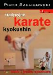 Tradycyjne karate kyokushin. Budo i walka sportowa. Autor: Piotr Szeligowski. Dadada.pl Okładka książki Tradycyjne karate kyokushin. Budo i walka sportowa