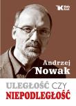 Uległość czy Niepodległość. Autor: Andrzej Nowak. Dadada.pl Okładka książki Uległość czy Niepodległość