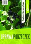 Uprawa porzeczek. Autor: Barbara Błaszczyńska. Dadada.pl Okładka książki Uprawa porzeczek