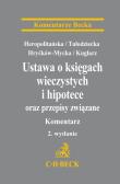 Ustawa o księgach wieczystych i hipotece oraz przepisy związane. Komentarz. Autor: Drewicz-Tułodziecka Agnieszka, Heropolitańska Izabela, Hryćków-Mycka Katarzyna. Dadada.pl Okładka książki Ustawa o księgach wieczystych i hipotece oraz przepisy związane. Komentarz