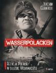 Wasserpolacken. Relacja Polaka w służbie Wehrmacht. Autor: Ceraficki Joachim. Dadada.pl Okładka książki Wasserpolacken. Relacja Polaka w służbie Wehrmacht