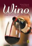 Wino Jak zostać znawcą Wyd. III RM. Autor: Kitowski Richard, Klemm Jocelyn. Dadada.pl Okładka książki Wino Jak zostać znawcą Wyd. III RM