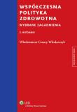Współczesna polityka zdrowotna. Autor: Włodarczyk Cezary Włodzimierz. Dadada.pl Okładka książki Współczesna polityka zdrowotna