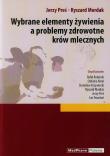 Okładka książki Wybrane elementy żywienia a problemy zdrowotne krów mlecznych