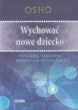 Wychować nowe dziecko - Osho. Autor: Osho. Dadada.pl Okładka książki Wychować nowe dziecko - Osho