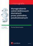 Wynagrodzenie szkód deliktowych doznanych przez pośrednio poszkodowanych  na skutek śmierci albo usz. Autor: Wałachowska Monika. Dadada.pl Okładka książki Wynagrodzenie szkód deliktowych doznanych przez pośrednio poszkodowanych  na skutek śmierci albo usz