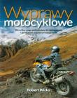 Wyprawy motocyklowe. Autor: Wicks Robert J.. Dadada.pl Okładka książki Wyprawy motocyklowe
