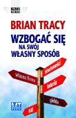 Wzbogać się na swój własny sposób. Autor: Brian Tracy. Dadada.pl Okładka książki Wzbogać się na swój własny sposób