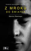 Okładka książki Z mroku do światła Świadectwo nawrócenia Marino Restrepo