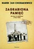 Zagrabiona pamięć Wojna w Hiszpanii (1936-1939). Autor: Chodakiewicz Marek Jan. Dadada.pl Okładka książki Zagrabiona pamięć Wojna w Hiszpanii (1936-1939)