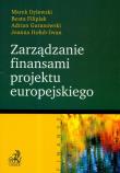 Zarządzanie finansami projektu europejskiego. Autor: Dylewski Marek, Filipiak Beata, Guranowski Adrian. Dadada.pl Okładka książki Zarządzanie finansami projektu europejskiego