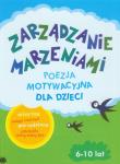 Zarządzanie Marzeniami. Poezja motywacyjna 6-10lat. Autor: Michał Zawadka. Dadada.pl Okładka książki Zarządzanie Marzeniami. Poezja motywacyjna 6-10lat