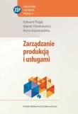 Zarządzanie produkcją i usługami. Autor: Pająk Edward, Klimkiewicz Marek, Kosieradzka Anna. Dadada.pl Okładka książki Zarządzanie produkcją i usługami