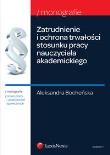 Okładka książki Zatrudnienie i ochrona trwałości stosunku pracy nauczycieli akademickich