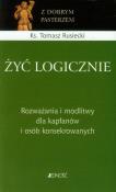 Żyć logicznie. Rozważania i modlitwy dla kapłanów. Autor: ks. Tomasz Rusiecki. Dadada.pl Okładka książki Żyć logicznie. Rozważania i modlitwy dla kapłanów