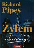 Żyłem Wspomnienia niezależnego. Autor: Pipes Richard. Dadada.pl Okładka książki Żyłem Wspomnienia niezależnego