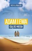 Adam i Ewa idą do Nieba. Autor: Rutkowski Piotr. Dadada.pl Okładka książki Adam i Ewa idą do Nieba