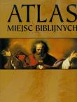 Atlas miejsc biblijnych. Wydawca: Wydawnictwo Naukowe PWN. Dadada.pl Opakowanie Atlas miejsc biblijnych