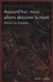 Aujourd'hui nous allons dessiner la mort. Autor: Wojciech Tochman. Dadada.pl Okładka książki Aujourd'hui nous allons dessiner la mort
