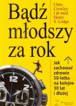 Bądź młodszy za rok. Autor: Chris Crowley, Henry S. Lodge. Dadada.pl Okładka książki Bądź młodszy za rok