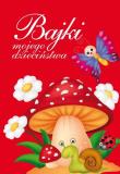 Okładka książki Bajki mojego dzieciństwa