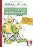 Bajkowy słownik wyrazów podobnych i przeciwstawnych dla dzieci. Autor: Małgorzata Iwanowicz. Dadada.pl Okładka książki Bajkowy słownik wyrazów podobnych i przeciwstawnych dla dzieci