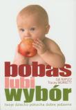 Bobas lubi wybór. Autor: Gill Rapley, Tracey Murkett. Dadada.pl Okładka książki Bobas lubi wybór