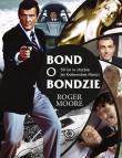 Bond o Bondzie. Autor: Moore Roger. Dadada.pl Okładka książki Bond o Bondzie