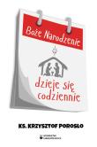 Boże Narodzenie wydarza się codziennie. Autor: Porosło Krzysztof. Dadada.pl Okładka książki Boże Narodzenie wydarza się codziennie
