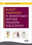 Budżet zadaniowy w jednostkach sektora finansów publicznych. Autor: Zawadzka-Pąk Urszula K.. Dadada.pl Okładka książki Budżet zadaniowy w jednostkach sektora finansów publicznych