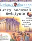 Ciekawe dlaczego - Grecy budowali świątynie FK. Autor: Macdonald Fiona. Dadada.pl Okładka książki Ciekawe dlaczego - Grecy budowali świątynie FK