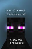 Cubeworld. Opowieści z Minecrafta. Autor: Karl Olsberg. Dadada.pl Okładka książki Cubeworld. Opowieści z Minecrafta