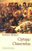 Czytając Clausewitza. Autor: Heuser Beatrice. Dadada.pl Okładka książki Czytając Clausewitza