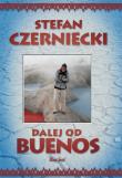 Dalej od Buenos. Autor: Czerniecki Stefan. Dadada.pl Okładka książki Dalej od Buenos