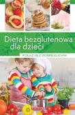 Dobra kuchnia. Dieta bezglutenowa dla dzieci. Autor: Zioła-Zemczak Katarzyna. Dadada.pl Okładka książki Dobra kuchnia. Dieta bezglutenowa dla dzieci